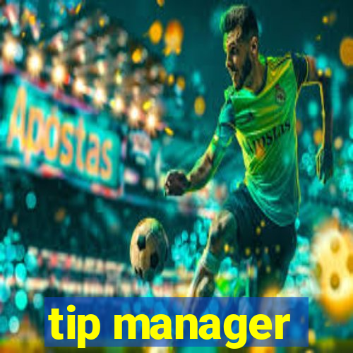 tip manager